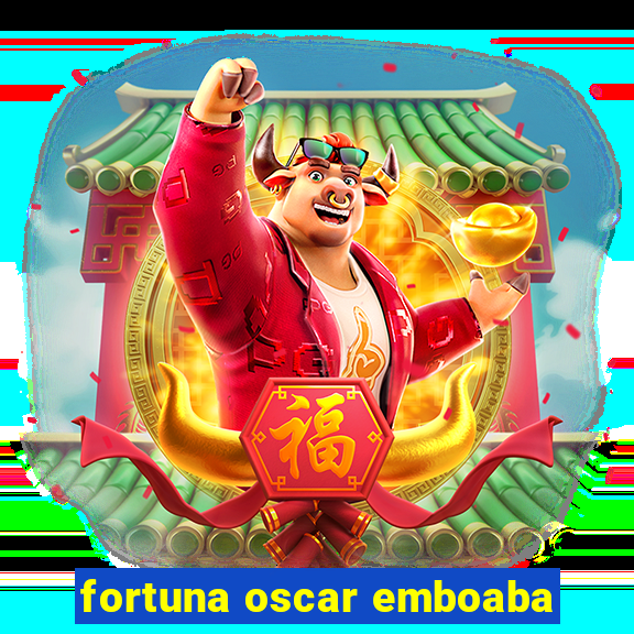 fortuna oscar emboaba